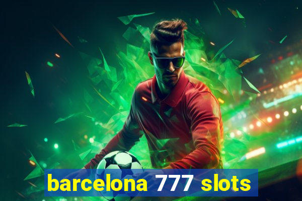 barcelona 777 slots