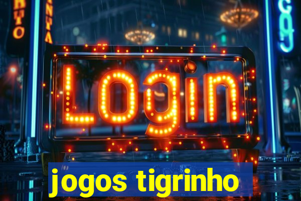 jogos tigrinho