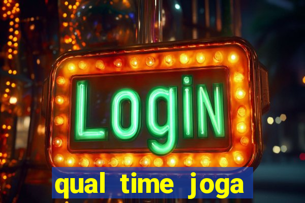 qual time joga hoje ao vivo