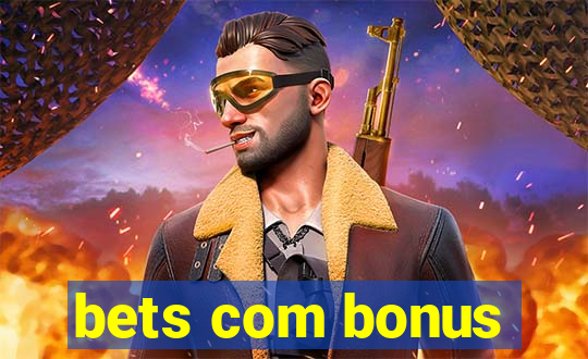 bets com bonus