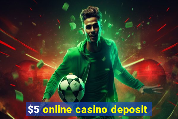 $5 online casino deposit