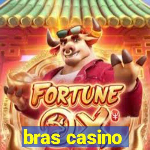 bras casino