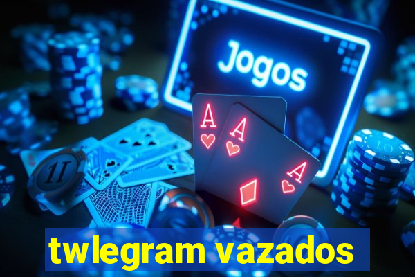 twlegram vazados