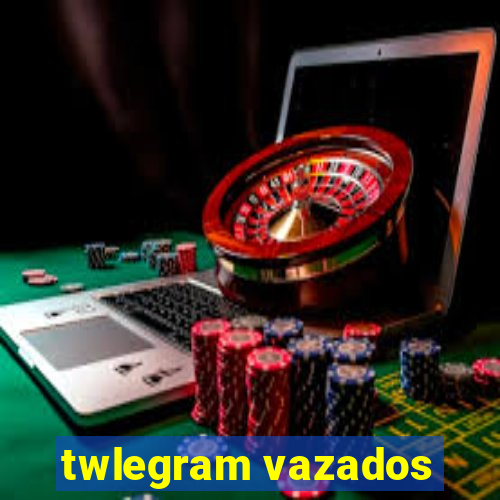 twlegram vazados