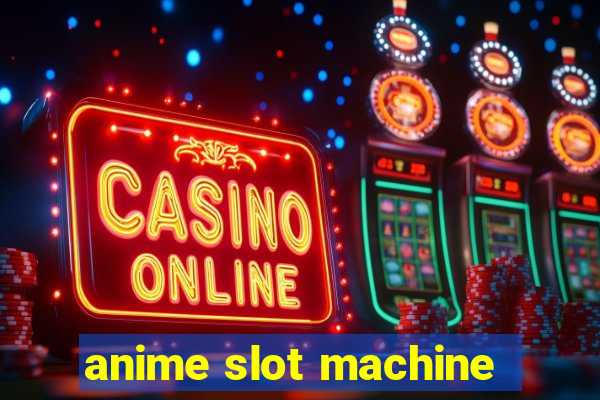 anime slot machine