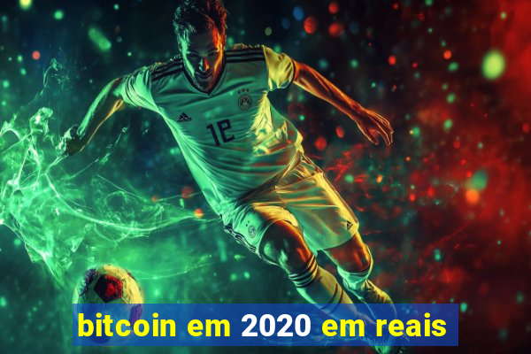 bitcoin em 2020 em reais