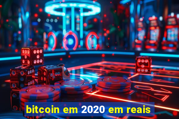 bitcoin em 2020 em reais