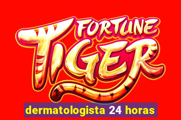 dermatologista 24 horas