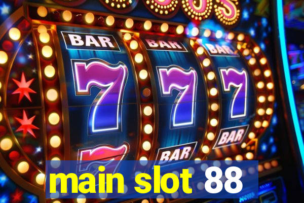 main slot 88