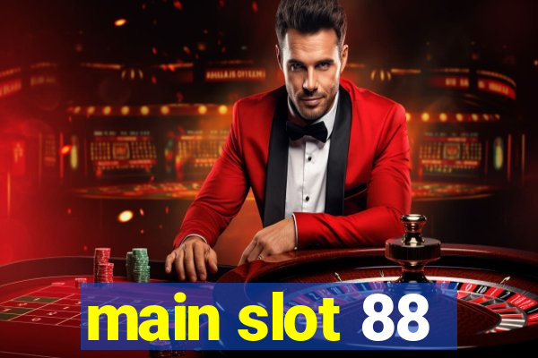 main slot 88