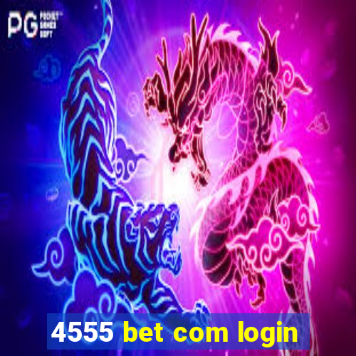 4555 bet com login