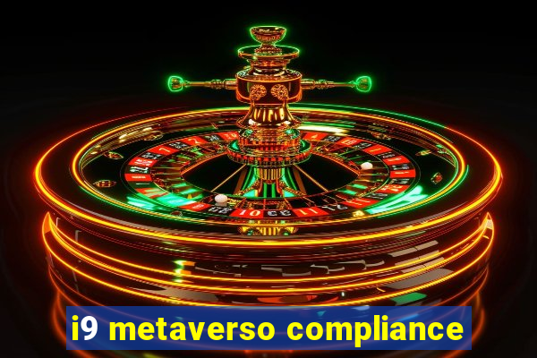 i9 metaverso compliance