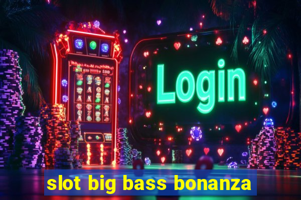 slot big bass bonanza