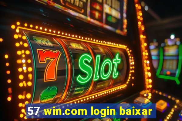 57 win.com login baixar