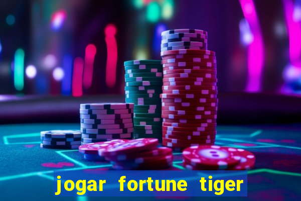 jogar fortune tiger de gra莽a