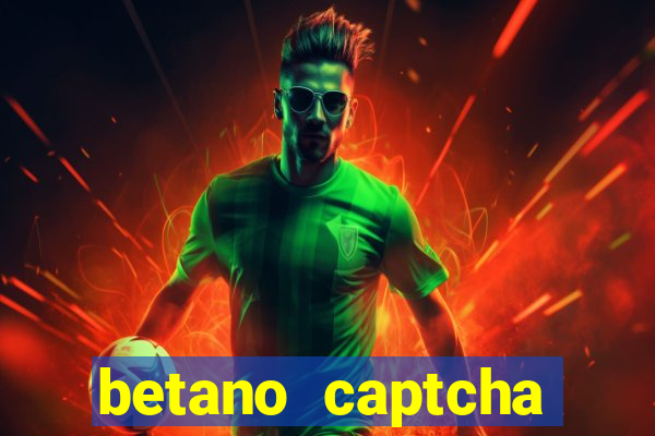 betano captcha security check