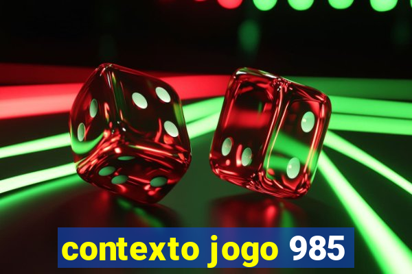 contexto jogo 985