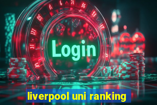 liverpool uni ranking