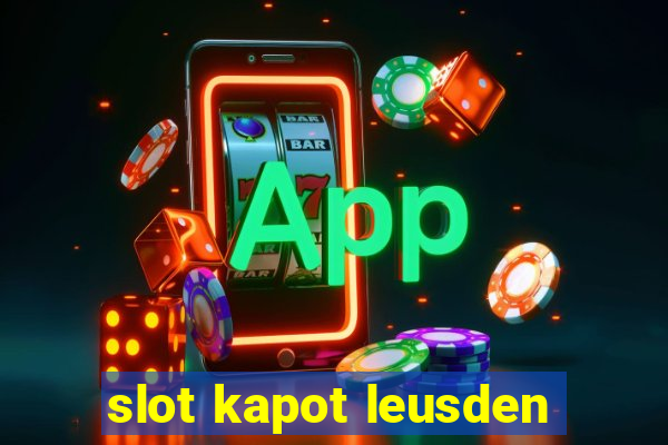 slot kapot leusden