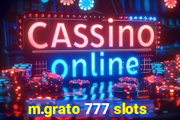 m.grato 777 slots