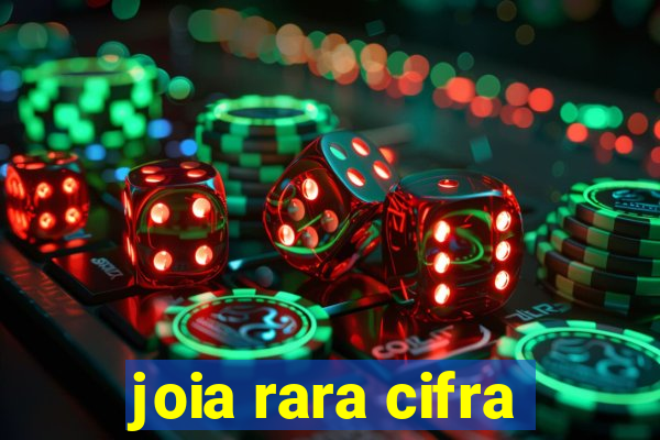 joia rara cifra