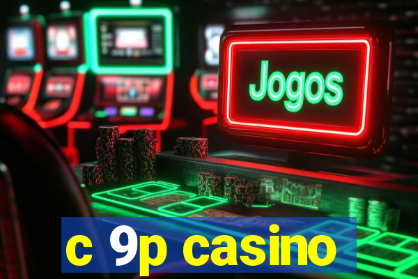 c 9p casino