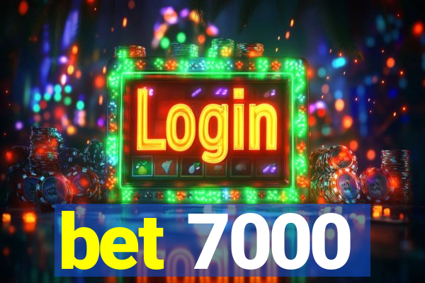 bet 7000