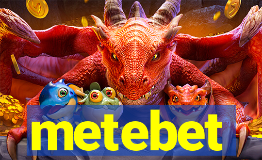 metebet