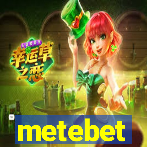 metebet