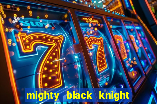 mighty black knight slot game