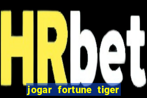 jogar fortune tiger pg demo