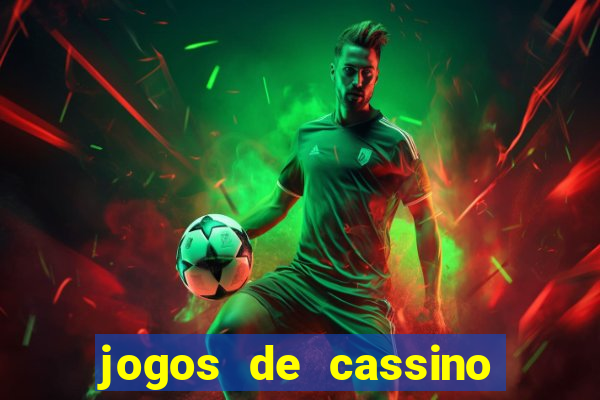 jogos de cassino que dá dinheiro