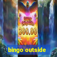 bingo outside