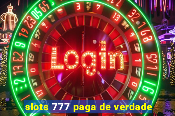 slots 777 paga de verdade