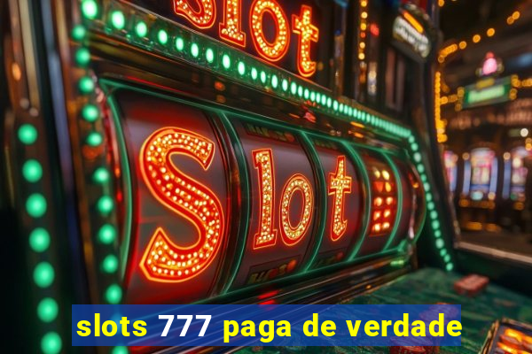 slots 777 paga de verdade