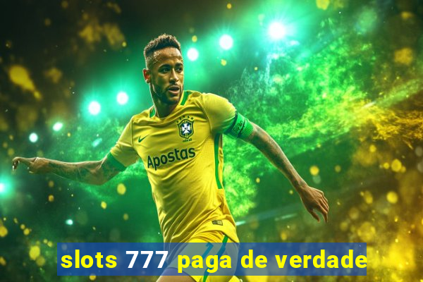 slots 777 paga de verdade