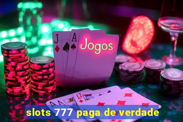 slots 777 paga de verdade