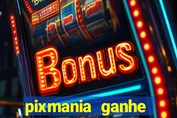 pixmania ganhe prêmios no pix