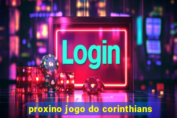 proxino jogo do corinthians