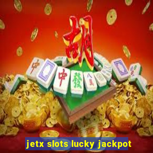 jetx slots lucky jackpot