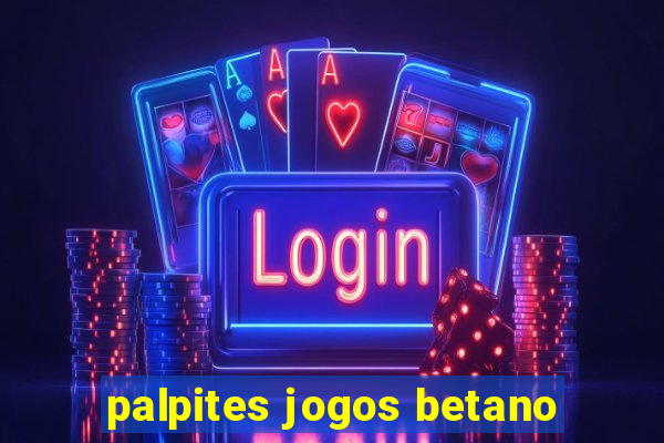 palpites jogos betano