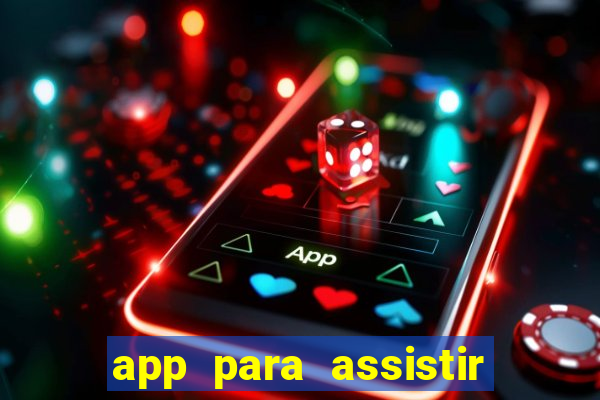 app para assistir todos os jogos de futebol