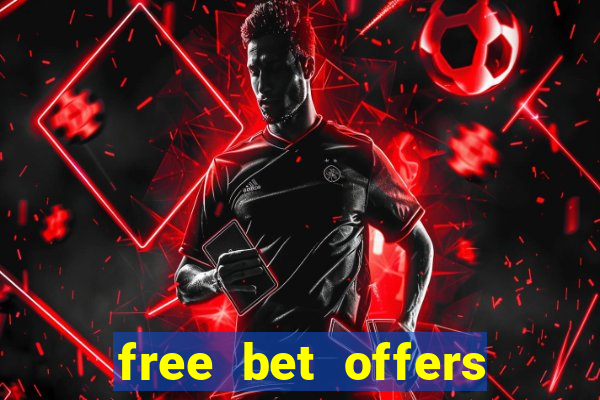 free bet offers with no deposit