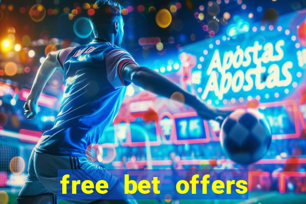 free bet offers with no deposit