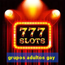 grupos adultos gay