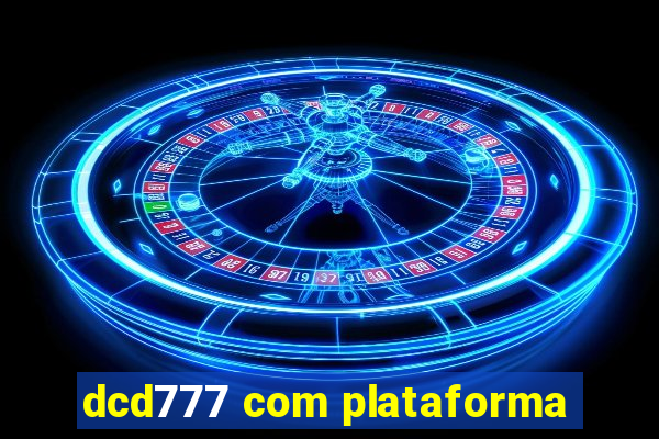 dcd777 com plataforma