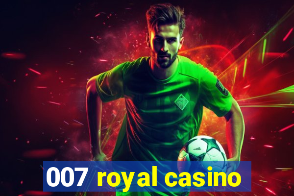 007 royal casino