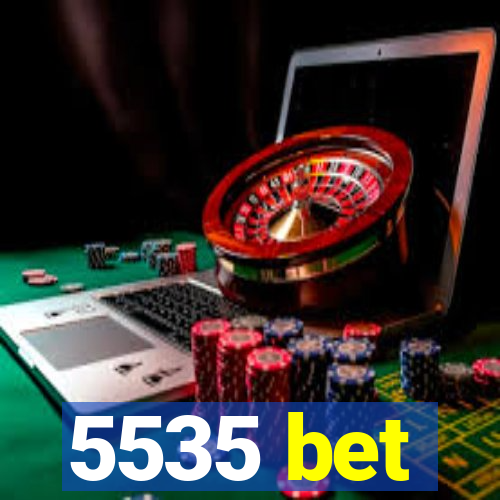 5535 bet