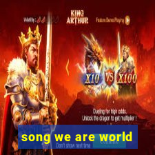 song we are world