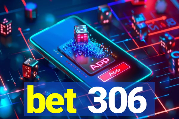 bet 306